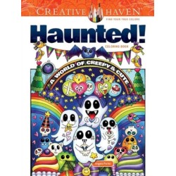 Creative Haven Haunted! Coloring Book: A World of Creepy and Cute
