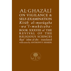 Al-Ghazali on Vigilance and Self-examination: Book XXXVIII of the Revival of the Religious Sciences