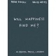 Will Happiness Find Me? - Peter Fischli / David Weiss