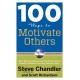 100 Ways to Motivate Others, Third Edition: How Great Leaders Can Produce Insane Results Without Driving People Crazy