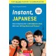 Instant Japanese: How to Express Over 1,000 Different Ideas with Just 100 Key Words and Phrases! (A Japanese Language Phrasebook & Dictionary) Revised Edition