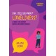 Can I tell you about Loneliness?: A guide for friends, family and professionals