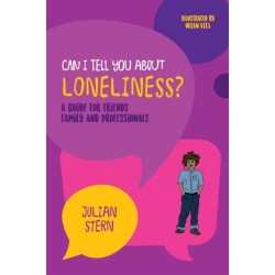 Can I tell you about Loneliness?: A guide for friends, family and professionals
