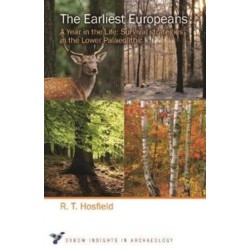 The Earliest Europeans - A Year in the Life: Survival Strategies in the Lower Palaeolithic