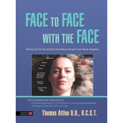 Face to Face with the Face: Working with the Face and the Cranial Nerves through Cranio-Sacral Integration