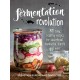 Fermentation Revolution: 70 Easy Recipes for Kombucha, Kimchi and More