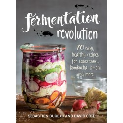 Fermentation Revolution: 70 Easy Recipes for Kombucha, Kimchi and More