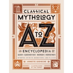 Classical Mythology A to Z: An Encyclopedia of Gods & Goddesses, Heroes & Heroines, Nymphs, Spirits, Monsters, and Places