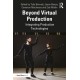 Beyond Virtual Production: Integrating Production Technologies