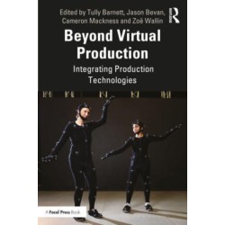 Beyond Virtual Production: Integrating Production Technologies