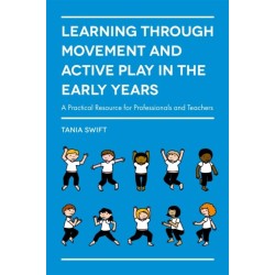 Learning through Movement and Active Play in the Early Years: A Practical Resource for Professionals and Teachers