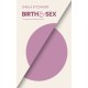 Birth and Sex: The Power and the Passion