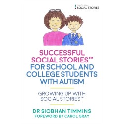 Successful Social Stories™ for School and College Students with Autism: Growing Up with Social Stories™
