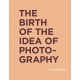 The Birth of the Idea of Photography
