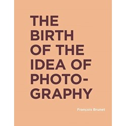 The Birth of the Idea of Photography