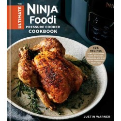 The Ultimate Ninja Foodi Cookbook: 125 Recipes to Air Fry, Pressure Cook, Slow Cook, Dehydrate, and Broil for the Multicooker That Crisps
