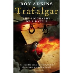 Trafalgar: The Biography of a Battle