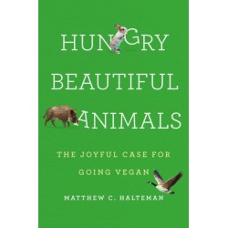 Hungry Beautiful Animals: The Joyful Case for Going Vegan