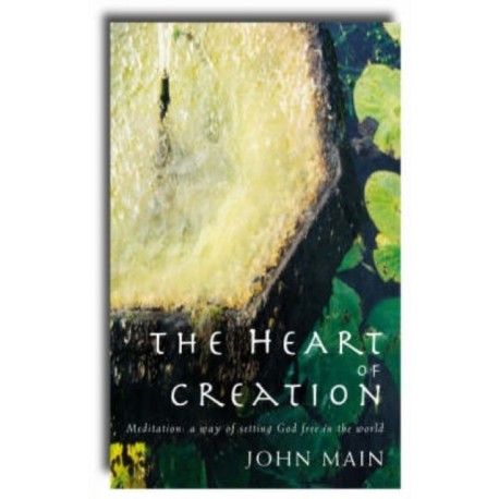 Heart of Creation: Meditation - A Way of Setting God Free in the World