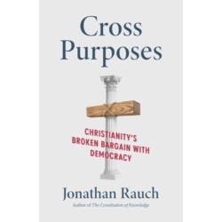 Cross Purposes: Christianity's Broken Bargain with Democracy