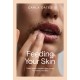 Feeding Your Skin: Totally Natural, Chemical-Free Beauty for Healthy, Vital Skin