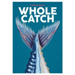 Whole Catch: Cooking Seafood from Gill to Fin