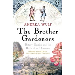 The Brother Gardeners: Botany, Empire and the Birth of an Obsession