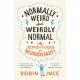 Normally Weird and Weirdly Normal: My Adventures in Neurodiversity