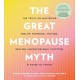 The Great Menopause Myth: The Truth on Mastering Midlife Hormonal Mayhem, Beating Uncomfortable Symptoms, and Aging to Thrive