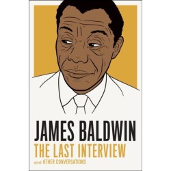 James Baldwin: The Last Interview: And Other Conversations