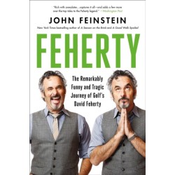Feherty: The Remarkably Funny and Tragic Journey of Golf's David Feherty