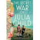 The Secret War of Julia Child: A Novel