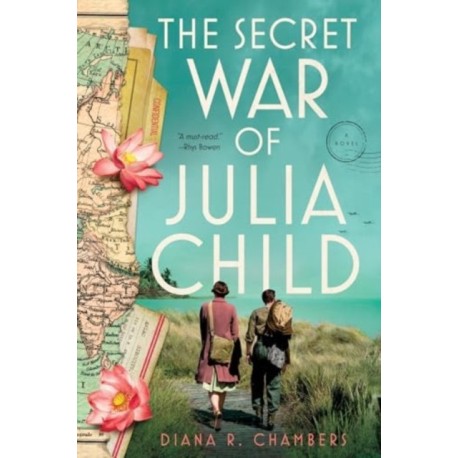The Secret War of Julia Child: A Novel