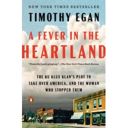 A Fever in the Heartland: The Ku Klux Klan's Plot to Take Over America, and the Woman who Stopped Them