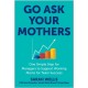 Go Ask Your Mothers: One Simple Step for Managers to Support Working Moms for Team Success