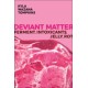 Deviant Matter: Ferment, Intoxicants, Jelly, Rot