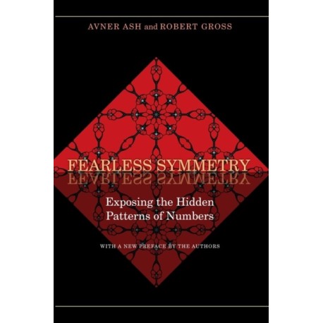 Fearless Symmetry: Exposing the Hidden Patterns of Numbers - New Edition