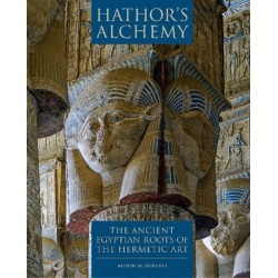 Hathor's Alchemy: The Ancient Egyptian Roots of the Hermetic Art