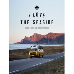I Love the Seaside Northwest Europe: The Surf and Travel guide