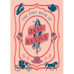 The Tiny Book of Jane Austen: Tiny Book