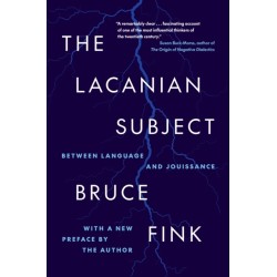 The Lacanian Subject: Between Language and Jouissance