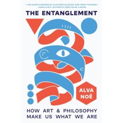 The Entanglement: How Art and Philosophy Make Us What We Are