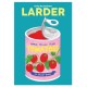 Larder: Essential Staples to Make Good Food Fast