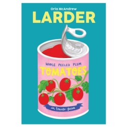 Larder: Essential Staples to Make Good Food Fast