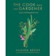 The Cook and the Gardener - Recipes and Writings from France: Recipes and Writings from France