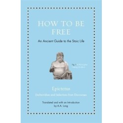 How to Be Free: An Ancient Guide to the Stoic Life