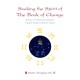 Seeking the Spirit of The Book of Change: 8 Days to Mastering a Shamanic Yijing (I Ching) Prediction System