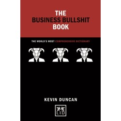 The Business Bullshit Book: The World's Most Comprehensive Dictionary