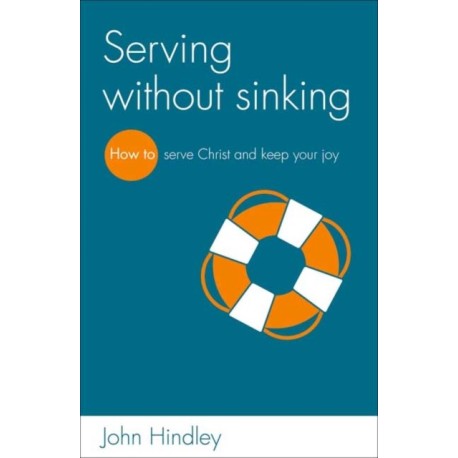 Serving without sinking: How to serve Christ and keep your joy