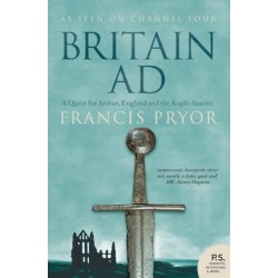 Britain AD: A Quest for Arthur, England and the Anglo-Saxons